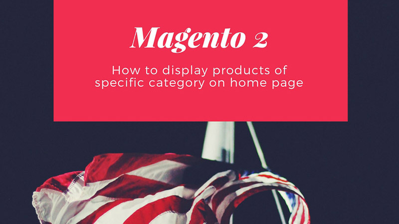 Magento-2 display products of specific category on home page