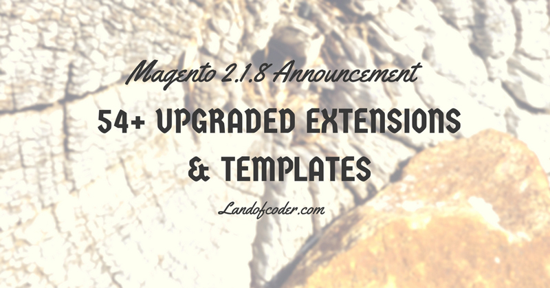 54+upgrade magento 2.1.8 extensions & templates
