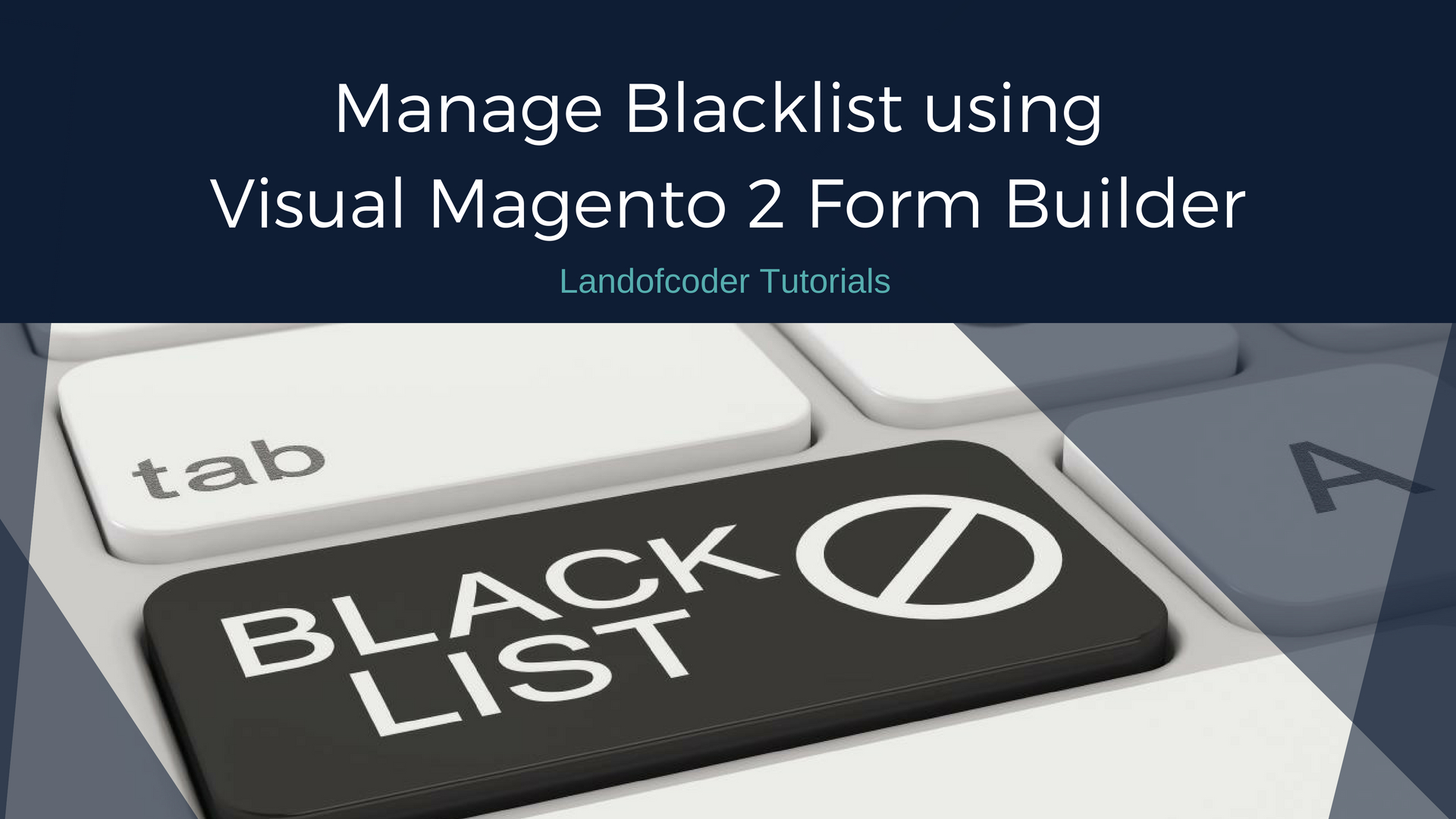 Landofcoder Tutorial: manage blacklist using visual Magento 2 Form Builder
