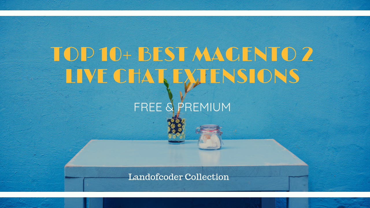 Top 10 Best Magento 2 Live Chat Extensions Free Premium