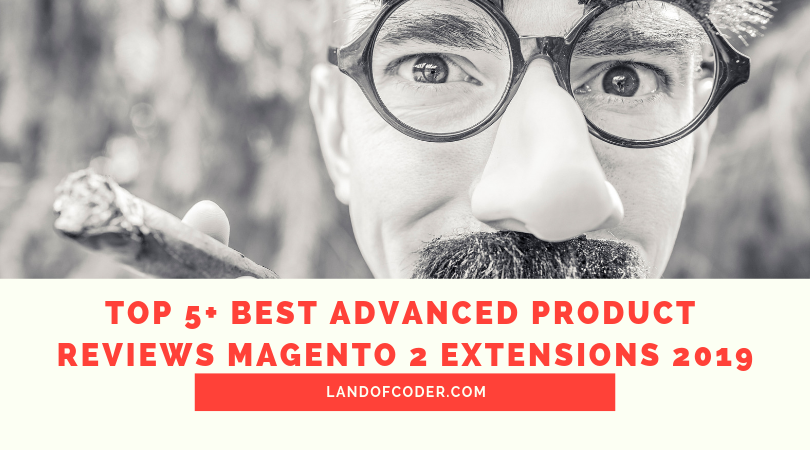 Top 5 + Best Advanced Product Reviews Magento 2 Extensions 2019